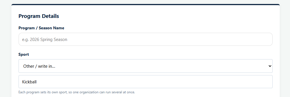 The Program Details section of the Create a Program page, with the Program / Season Name field and the Sport dropdown set to Other / write in and Kickball typed below it